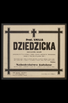 Prof. Emilia Dziedzicka nauczycielka muzyki przeżywszy lat 76 [...] zasnęła w Panu dnia 29 grudnia 1944 r. Dziedzicka nauczycielka muzyki przeżywszy lat 76 [...] zasnęła w Panu dnia 29 grudnia 1944 r.