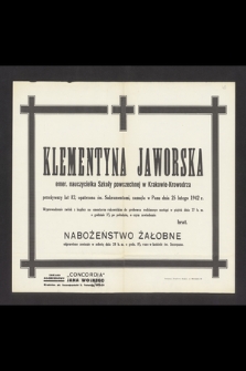 Klementyna Jaworska emer. nauczycielka szkoły powszechnej w Krakowie-Krowodrza [...] zasnęła w Panu dnia 25 lutego 1942 r. [...]