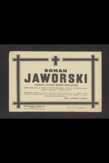 Roman Jaworski introligator, pracownik Biblioteki Uniwersyteckiej [...] zasnął w Panu dnia 7 sierpnia 1944 r. [...]