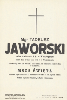 Mgr Tadeusz Jaworski radca Ambasady R. P. w Waszyngtonie zmarł dnia 17 listopada 1952 r. w Waszyngtonie. Pochowany dnia 24 września 1953 roku, na cmentarzu rakowickim w Krakowie [...]