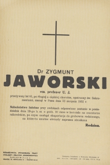 Dr Zygmunt Jaworski em. profesor U. J. [ ...] zasnął w Panu dnia 13 sierpnia 1952 r. [...]