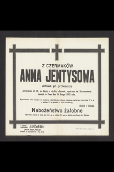 Z Czermaków Anna Jentysowa wdowa po profesorze [...] zasnęła w Panu dnia 14 lutego 1942 roku [...]