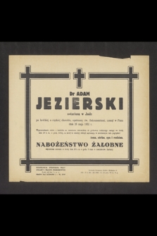 Dr Adam Jezierski notariusz w Jaśle [...] [...] zasnął w Panu dnia 26 maja 1952 r. [...]