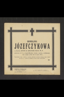 Bronisława Józefczykowa wdowa po pułkowniku lekarzu W. P. [...] zasnęła w Panu dnia 26 marca 1952 r.