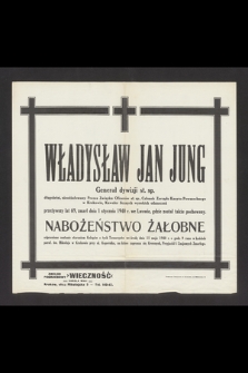 Władysław Jan Jung generał dywizji st. sp. [...] zmarł dnia 1 stycznia 1940 r. we Lwowie, gdzie został także pochowany [...]