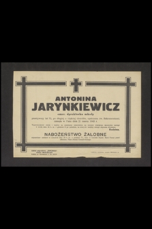 Antonina Jarynkiewicz emer. dyrektorka szkoły [...] zasnęła w Panu dnia 21 marca 1943 r. [...]