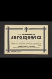 Dr. Kazimierz Jaroszewicz emer. wiceprezes Sądu apelacyjnego [...] zasnął w Panu dnia 12 listopada 1944 r. [...]