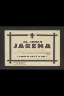 Inż. Roman Jarema [...] zasnął w Panu dnia 17 czerwca 1944 r. [...]