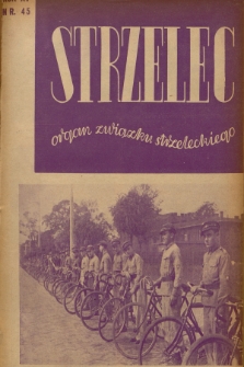 Strzelec : organ Związku Strzeleckiego. R.15, 1935, nr 45