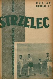 Strzelec : organ Związku Strzeleckiego. R.15, 1935, nr 47