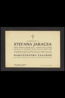 Za spokój dusz ś. p. Stefana Jaracza oraz innych zmarłych i zabitych w czasie okupacji niemieckiej Redutowców odprawione zostanie w sobotę dnia 25-go sierpnia 1945 roku [...] nabożeństwo żałobne [...]