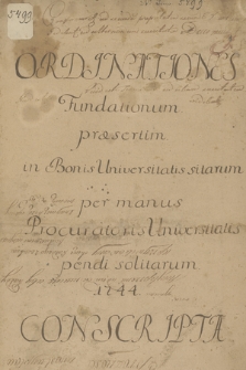„Ordinationes fundationum praesertim in bonis Universitatis [Cracoviensis] sitarum, per manus procuratoris Universitatis pendi solitarum 1744 conscripta”