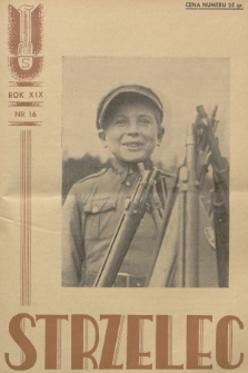Strzelec : organ Związku Strzeleckiego. R.19, 1939, nr 16