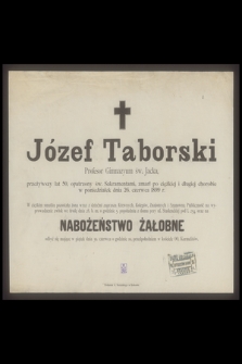 Józef Taborski profesor Gimnazyum św. Jacka, przeżywszy lat 50 [...] zmarł dnia 26. czerwca 1899 r.