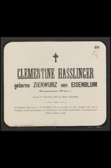 Clementine Hasslinger geborne Ziewurz von Eisenblum Hauptmanns-Wittwe, ist am 19. Dezember 1878 im Herrn entschlafen [...]