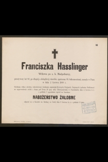 Franciszka Hasslinger Wdowa po c. k. Nadpoborcy, przeżywszy lat 82 [...] zasnęła w Panu w dniu 2 Czerwca 1888 r. [...]