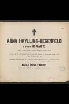 Anna Haylling-Degenfeld z domu Morawetz żona c. k. Radcy Dworu i Naczelnika powiatowej Dyrekcji skarbu, przeżywszy lat 45 [...] zasnęła w Panu w dniu 29 Czerwca 1884 roku [...]