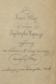 Trzeci Maj : wiersz Fryderyka Papeego wygłoszony na obchodzie 80o letniej rocznicy konstytucyi 3o Maja urządzonym przez „Towarzystwo Nauka”