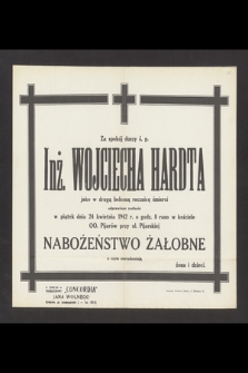 Za spokój duszy ś. p. Inż. Wojciecha Hardta [...] odprawione zostanie w piątek dnia 24 kwietnia 1942 r. [...] Nabożeństwo Żałobne [...]