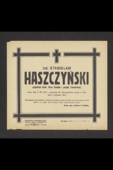 Inż. Stanisław Haszczyński projektant Centr. Biura Studiów i projekt. Komunikacji [...] zasnął w Panu dnia 11 stycznia 1952 r. [...].