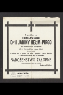 Za spokój duszy ś. p. z Kozłowskich Dr fil. Janiny Hełm-Pirgo prof. Gimnazjum w Zakopanem [...] odprawione zostanie w sobotę dnia 20 grudnia 1941 roku [...]
