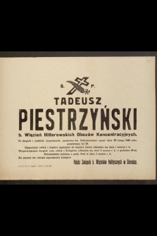Ś. P. Tadeusz Piestrzyński b. więzień Hitlerowskich Obozów Koncentracyjnych [...] zmarł dnia 28 lutego 1949 roku [...] Polski Związek b. Więźniów Politycznych w Sieradzu