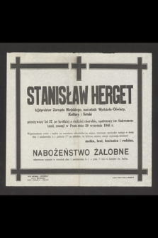 Stanisław Herget b. dyrektor Zarządu Miejskiego, naczelnik Wydziału-Oświaty Kultury i Sztuki [...] zasnął w Panu dnia 29 września 1946 r. [...]