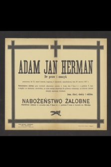 Adam Jan Herman Dr praw i muzyk [...] zmarł śmiercią tragiczną w katastrofie samochodowej dnia 29 czerwca 1947 r. [...]