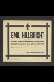 Emil Hillbricht inżynier-leśnik porucznik Wojsk Polskich, uczestnik walki o Niepodległość polski, więzień Woldenbergu złamany przeszło 5-letnią niewolą, zmarł [...] dnia 15 lutego 1945 r. [...]