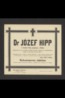 Dr Józef Hipp b. dyrektor Firmy Josephi'ego w Bielski [...] zasnął w Panu dnia 25 marca 1945 r. [...]
