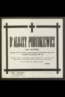 Dr Alojzy Pobudkiewicz emer. radca Rządu [...] zasnął w Panu dnia 22 stycznia 1940 roku [...]