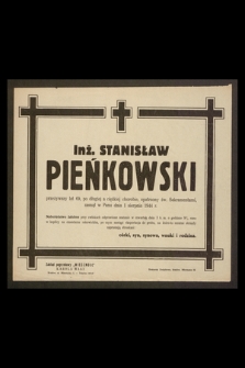 Inż. Stanisław Pieńkowski [...] zasnął w Panu dnia 1 sierpnia 1944 r. [...]