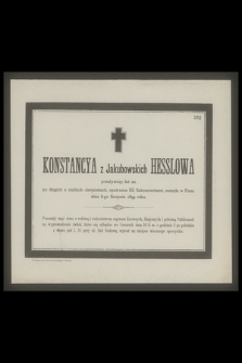 Konstancya z Jakubowskich Hesslowa przeżywszy lat 20 [...] zasnęła w Panu dnia 8-go Sierpnia 1899 roku [...]