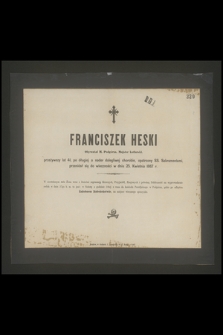 Franciszek Heski Obywatel M. Podgórza, Majster kotlarski, przeżywszy lat 41 [...] przeniósł się do wieczności w dniu 25. Kwietnia 1867 r. [...]