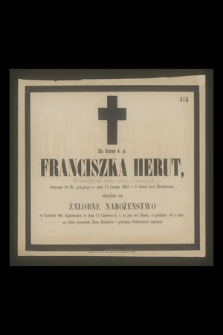 Za duszę ś. p. Franciszka Herut, Diurnisty przy Sadzie Wyższym Krakowskim liczącego lat 25, poległego w dniu 17 Lutego 1863 r. w bitwie pod Miechowem, odbędzie się żałobne nabożeństwo [...] w dniu 17 Czerwca b. r. [...]