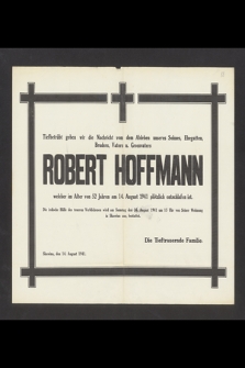 Tiefbetrübt geben wir die Nachricht [...] Robert Hoffmann [...] welcher im Alter von 52 Jahren am 14. August 1941 [...]
