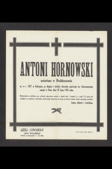 Antoni Hornowski notariusz w Hrubieszowie ur. w r. 1877 w Kobryniu [...] zasnął w Panu dnia 30 lipca 1941 roku [...]