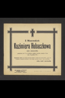 Z Miszewskich Kazimiera Hubaczkowa emer. nauczycielka [...] zasnęła w Panu dnia 30 grudnia 1951 r. [...]