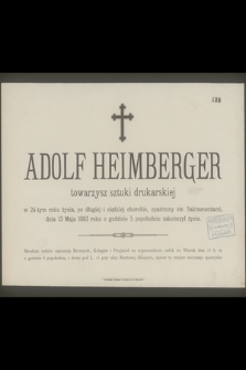 Adolf Heimberger towarzysz sztuki drukarskiej w 24-tym roku życia [...] dnia 13 Maja 1883 roku [...] zakończył życie [...]