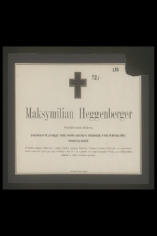 Maksymilian Heggenberger Obywatel miasta Krakowa, przeżywszy lat 27 [...] w dniu 14 Kwietnia 1863 r. docześnie żyć przestał [...]