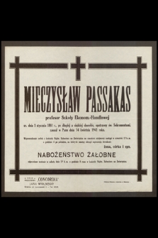 Mieczysław Passakas profesor Szkoły Ekonom. - Handlowej [...] zasnął w Panu dnia 14 kwietnia 1941 roku [...]