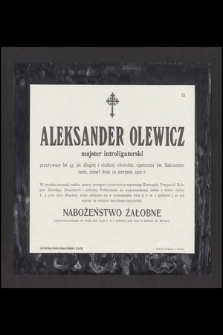 Aleksander Olewicz, majster introligatorski, przeżywszy lat 43 [...] zmarł dnia 10 sierpnia 1912 r.