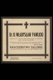 Dr. fil. Władysław Pawlicki [...] zasnął w Panu dnia 8 stycznia 1944 r. [...]