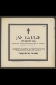 Jan Heiner emeryt, magazynier kolei Północnej, przeżywszy lat 80 [...] zasnął w Panu dnia 1 Grudnia 1896 r. [...]