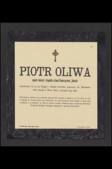 Piotr Oliwa, majster tokarski [...] przeżywszy lat 70 [...] zasnął w Panu dnia 7. stycznia 1914 roku.