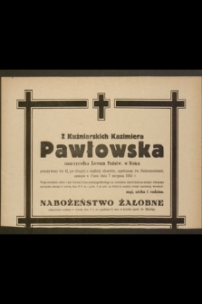 Z Kuźniarskich Kazimiera Pawłowska nauczycielka Liceum Państw. w Nisku [...] zasnęła w Panu dnia 7 sierpnia 1952 r. [...]