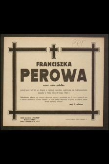 Franciszka Perowa emer. nauczycielka [...] zasnęła w Panu dnia 29 maja 1943 r. [...]