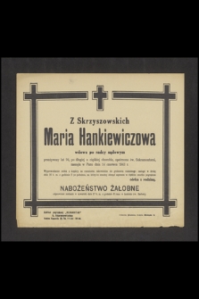 Z Skrzyszowskich Maria Hankiewiczowa wdowa po radcy sądowym [...] zasnęła w Panu dnia 14 czerwca 1943 r. [...]