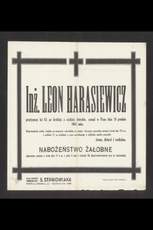 Inż. Leon Harasiewicz [...] zasnął w Panu dnia 14 grudnia 1941 roku [...]