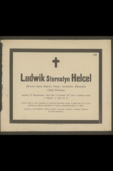 Ludwik Sternstyn Helcel Obywatel miasta Krakowa, Starszy Arcybractwa Miłosierdzia i Banku Pobożnego [...] zmarł dnia 12 Listopada 1872 roku w dobrach swoich w Radłowie, w wieku lat 61 [...]